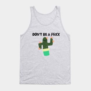 Don't Be A Prick Tank Top